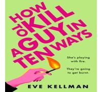 Eve Kellman How to Kill a Guy in Ten Ways Paperback Book Eve Kellman Multicolor