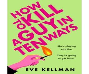 Eve Kellman How to Kill a Guy in Ten Ways Paperback Book Eve Kellman Multicolor