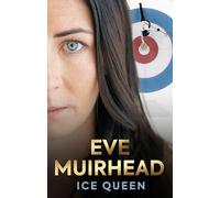 Eve Muirhead: Ice Queen: The Autobiography
