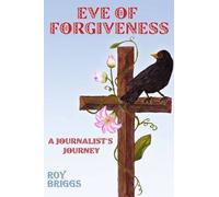 Eve of Forgiveness: A Journalist's Journey