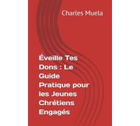 Éveille Tes Dons : Le Guide Pratique pour les Jeunes Chrétiens Engagés