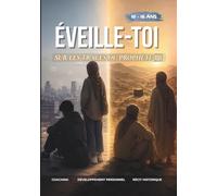 Éveille-toi : Sur les traces du Prophète Muhammad: La Sira expliquée aux adolescents musulmans - 14 leçons pour la confiance en soi, le développement personnel et la foi au quotidien (10-16 ans)
