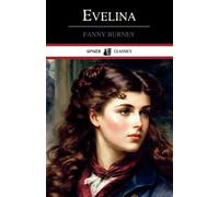 Evelina: The History of a Young Lady's Entrance Into the World (Annotated)