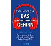 Eveline Crone B Das pubertierende Gehirn: Warum Teenager den Eltern (Paperback)