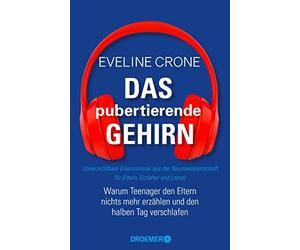 Eveline Crone B Das pubertierende Gehirn: Warum Teenager den Eltern (Paperback)