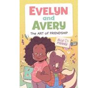 Evelyn and Avery: The Art of Friendship : A Graphic Novel