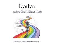 Evelyn and the Clock Without Hands: A World Where Time Stood Still