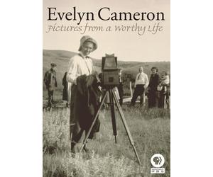 Evelyn Cameron: Pictures from a Worthy Life