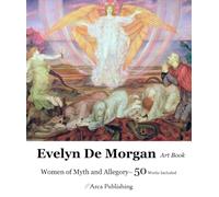 Evelyn De Morgan Art Book: Women of Myth and Allegory (Arca Publishing Art Books)
