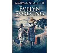 Evelyn Evolving: A Novel Of Real Life