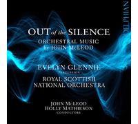 Evelyn Glennie; Royal Scottish National Orchestra; John Mcleod; Holly Mathieson - John Mcleod: Out Of The Silence - Orchestral Music By John Mcleod