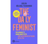 Evelyn Höl The Daily Feminist: 199 konkrete Handlungstipps für G (Hardback)