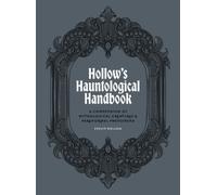 Evelyn Hollow's Hauntological Handbook : A compendium of mythological creatures and paranormal phenomena