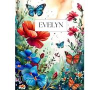 Evelyn’s Journal: beautiful big notebook personalized with name, flowers and butterflies theme: 8.5’’ x 11’’ US letter size custom diary, gift for ... phrases, cover with pretty watercolor
