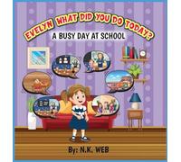 Evelyn What Did You Do Today: A Busy Day At School (N.K.)