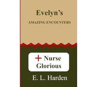 Evelyn's Amazing Encounters: Nurse Glorious
