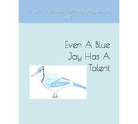 Even A Blue Jay Has A Talent