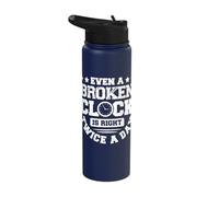 Even A Broken Clock is Right Twice A Day Stainless Steel Insulated Water Bottle