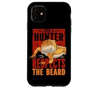 Even A Hunter Respects The Beard Reptile Bearded Dragon Case for iPhone 11