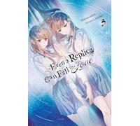Even a Replica Can Fall in Love, Vol. 3: Volume 3