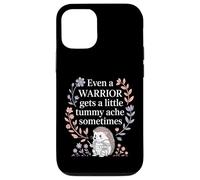 Even A Warrior Gets A Little Tummy Ache Sometimes |- Case for iPhone 12/12 Pro