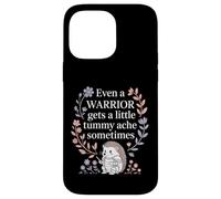 Even A Warrior Gets A Little Tummy Ache Sometimes |- Case for iPhone 14 Pro Max