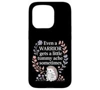 Even A Warrior Gets A Little Tummy Ache Sometimes |- Case for iPhone 15 Pro
