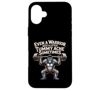 Even A Warrior Gets A Little Tummy Ache Sometimes - Case for iPhone 16 Plus