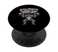 Even A Warrior Gets A Little Tummy Ache Sometimes - PopSockets Adhesive PopGrip