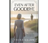 Even After Goodbye: 100 Lessons from My Husband's Life and Love