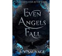 Even Angels fall (The Even Ever After Series)