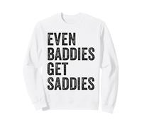 Even Baddies Get Saddies Funny Sarcastic ADHD Neurodivergent Sweatshirt