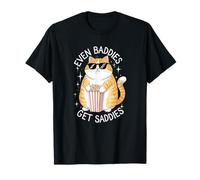 EVEN BADDIES GET SADDIES T-Shirt