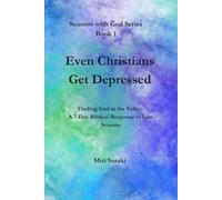 Even Christians Get Depressed: Finding God in the Valley: A 7-Day Biblical Response to Low Seasons.