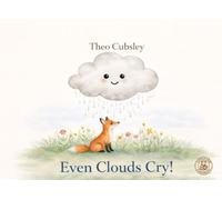 Even Clouds Cry: A Children’s Book About Big Feelings and Growing