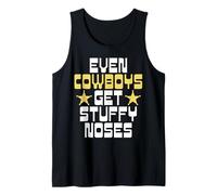 Even Cowboys Get Stuffy Noses Flu Cold Stuffy Nose Survivor Tank Top
