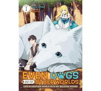 Even Dogs Go to Other Worlds: Life in Another World with My Beloved Hound (Manga) Vol. 1