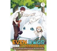 Even Dogs Go to Other Worlds: Life in Another World with My Beloved Hound (Manga) Vol. 5