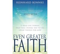 Even Greater Faith: 12 Real-Life Stories That Will Inspire You to Do Great Things for God: 12 Real-Life Stories That Will Inspire You to Do Great Things for God (Reissue)
