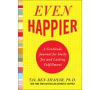 Even Happier: A Gratitude Journal for Daily Joy and Lasting Fulfillment