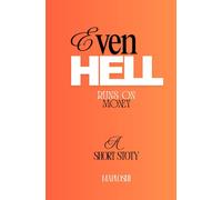 Even Hell Runs On Money: A Short Story