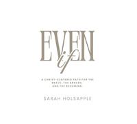 Even If: A Christ-centered path for the brave, the broken, and the becoming.