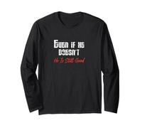 Even If He Doesn’t He is Still Good Christian Perseverance Long Sleeve T-Shirt