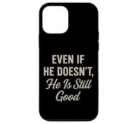 Even If He Doesn't Christian Inspirational Motivational Case for iPhone 12 mini