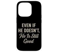 Even If He Doesn't Christian Inspirational Motivational Case for iPhone 14 Pro