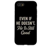 Even If He Doesn't Christian Inspirational Motivational Case for iPhone SE (2020) / 7/8