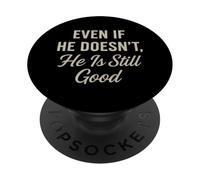 Even If He Doesn't Christian Inspirational Motivational PopSockets Adhesive PopGrip