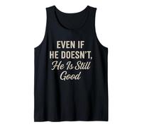 Even If He Doesn't Christian Inspirational Motivational Tank Top