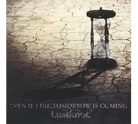 EVEN IF I DIE, TOMORROW IS COMING