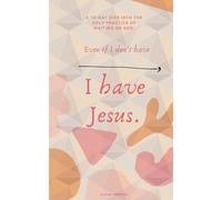 Even if I don't have ____, I have Jesus.: A 10-Day Dive into the Holy Practice of Waiting on God.